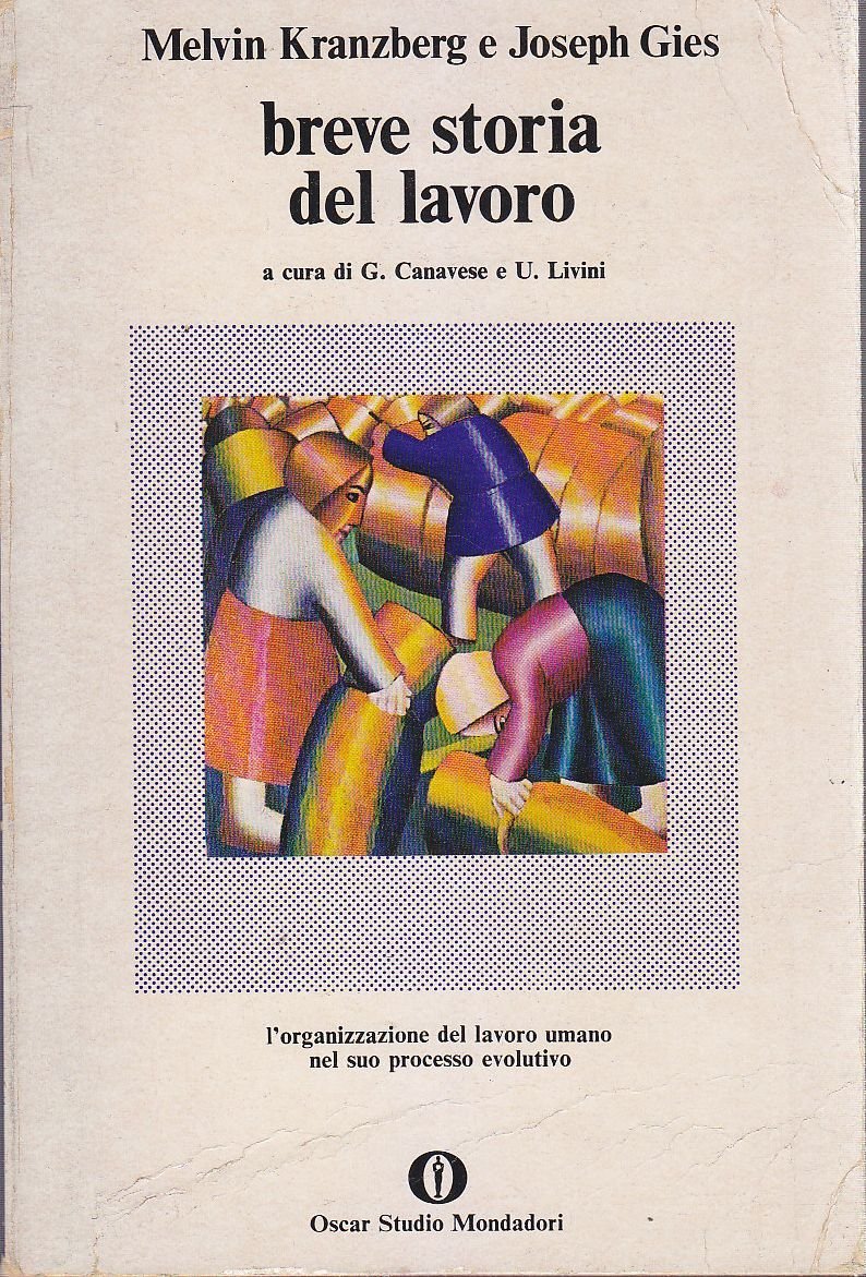 BREVE STORIA DEL LAVORO di Melvin Kranzberg e Joseph Gies …