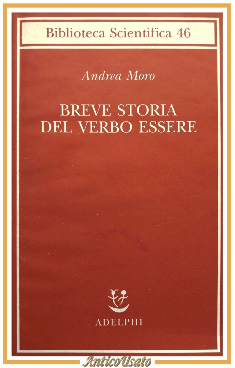 BREVE STORIA DEL VERBO ESSERE di Andrea Moro 2010 Adelphi …