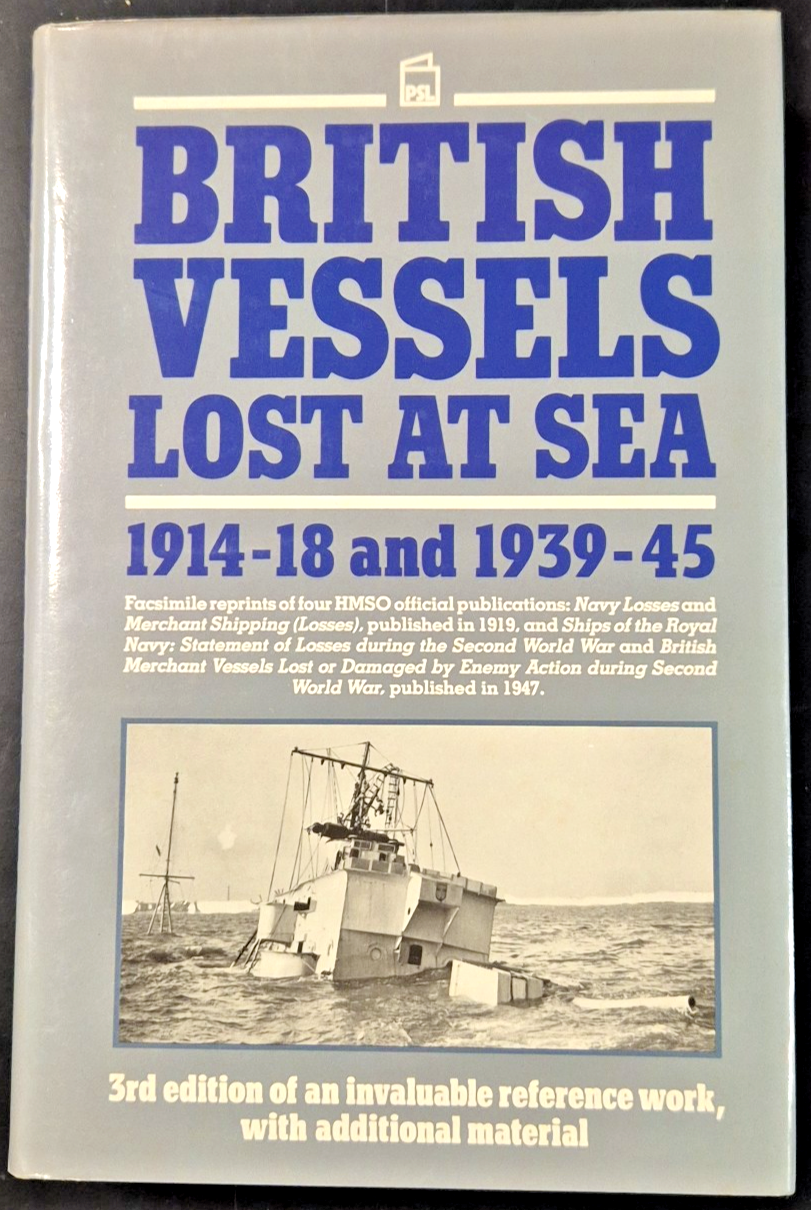 BRITISH VESSELS LOST AT SEA 1914 1918 and 1939 1945 …