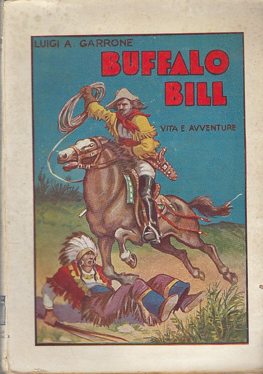 BUFFALO BILL eroe del far west Vita di Luigi Garrone …