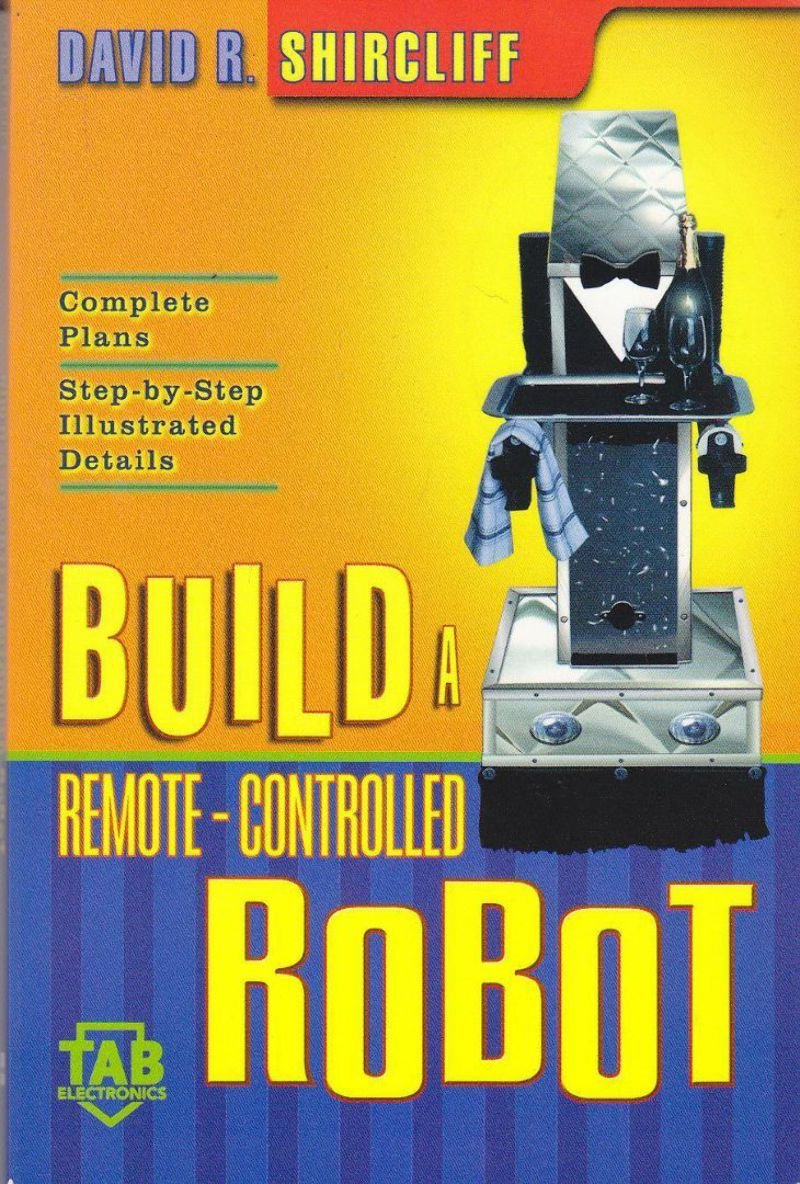 BUILD A REMOTE CONTROLLED ROBOT di David Shircliff 2002 McGraw …