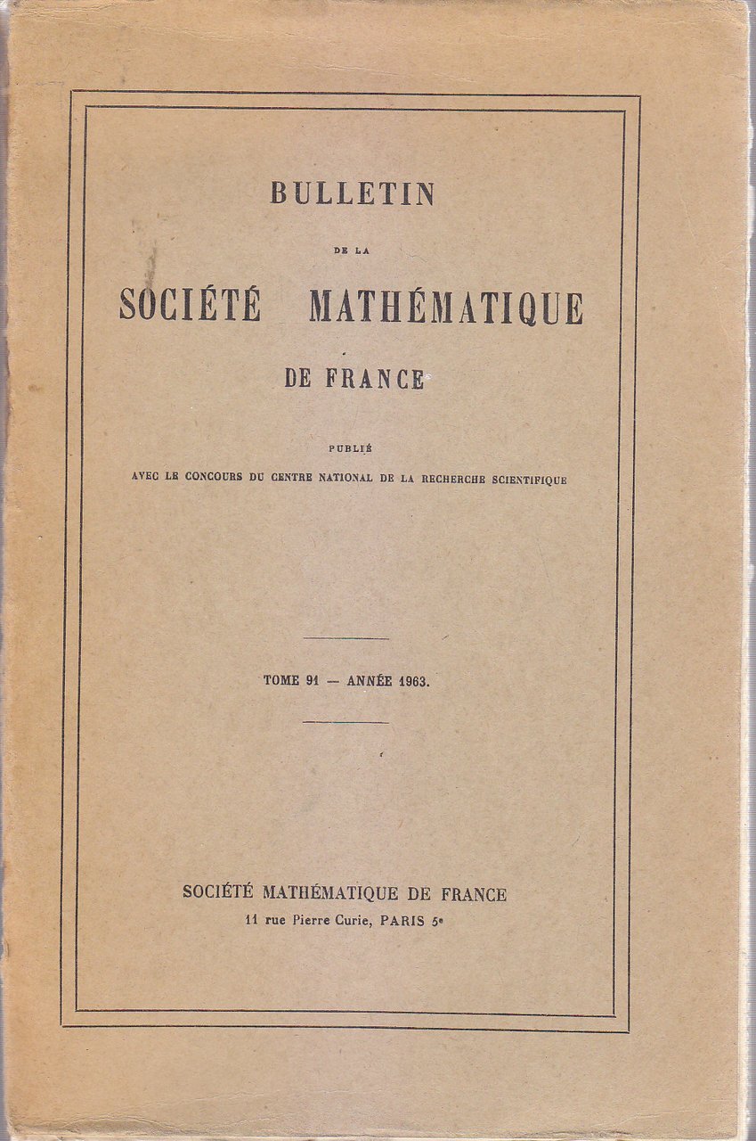 BULLETIN DE LA SOCIETÈ MATHEMATIQUE FRANCE tome 91 année 1963 …