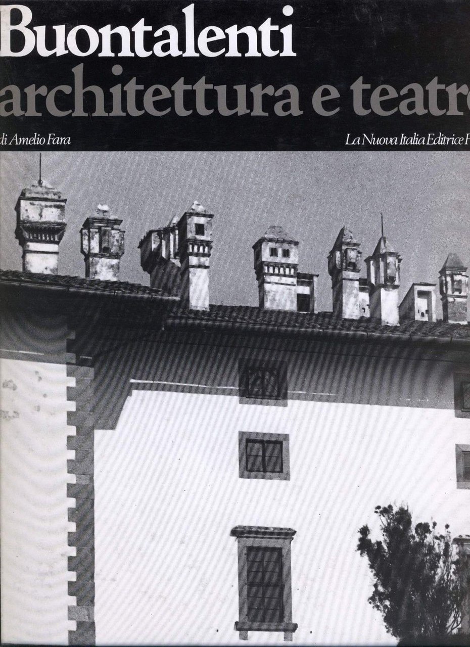 BUONTALENTI ARCHITETTURA E TEATRO di Amelio Fara 1979 La nuova …