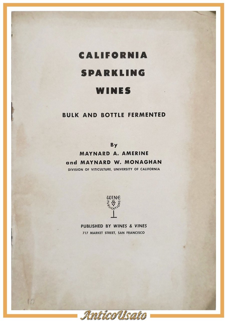 CALIFORNIA SPARKLING WINES di Amerine Monaghan 1950 Libro bulk bottle …