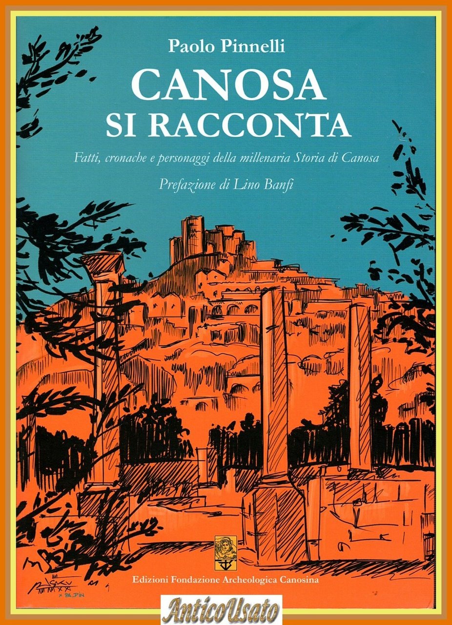 CANOSA SI RACCONTA di Paolo Pinnelli fatti cronache personaggi 2011 …