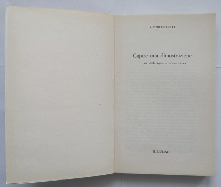 CAPIRE UNA DIMOSTRAZIONE di Gabriele Lolli 1990 Il Mulino Libro …
