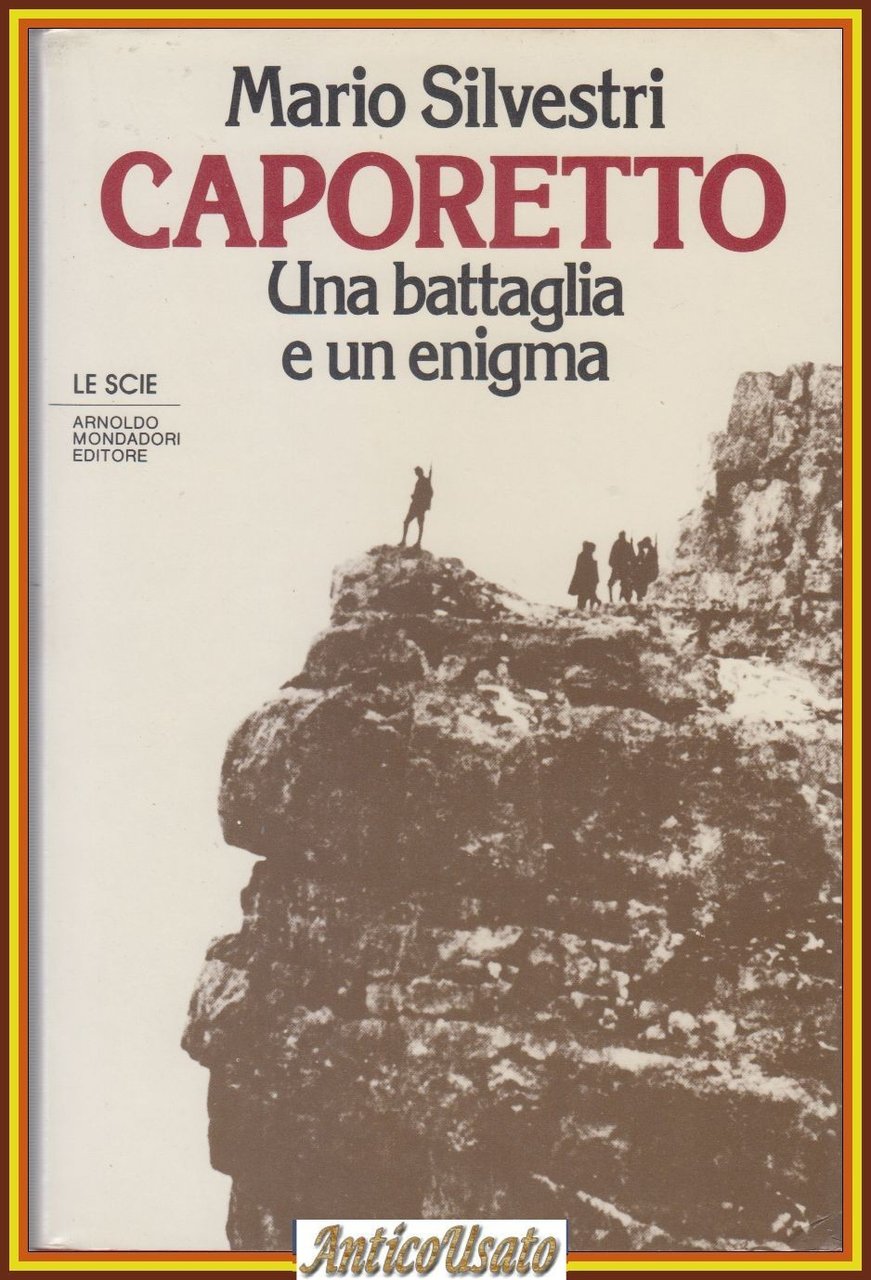 CAPORETTO UNA BATTAGLIA E UN ENIGMA di Mario Silvestri 1984 …