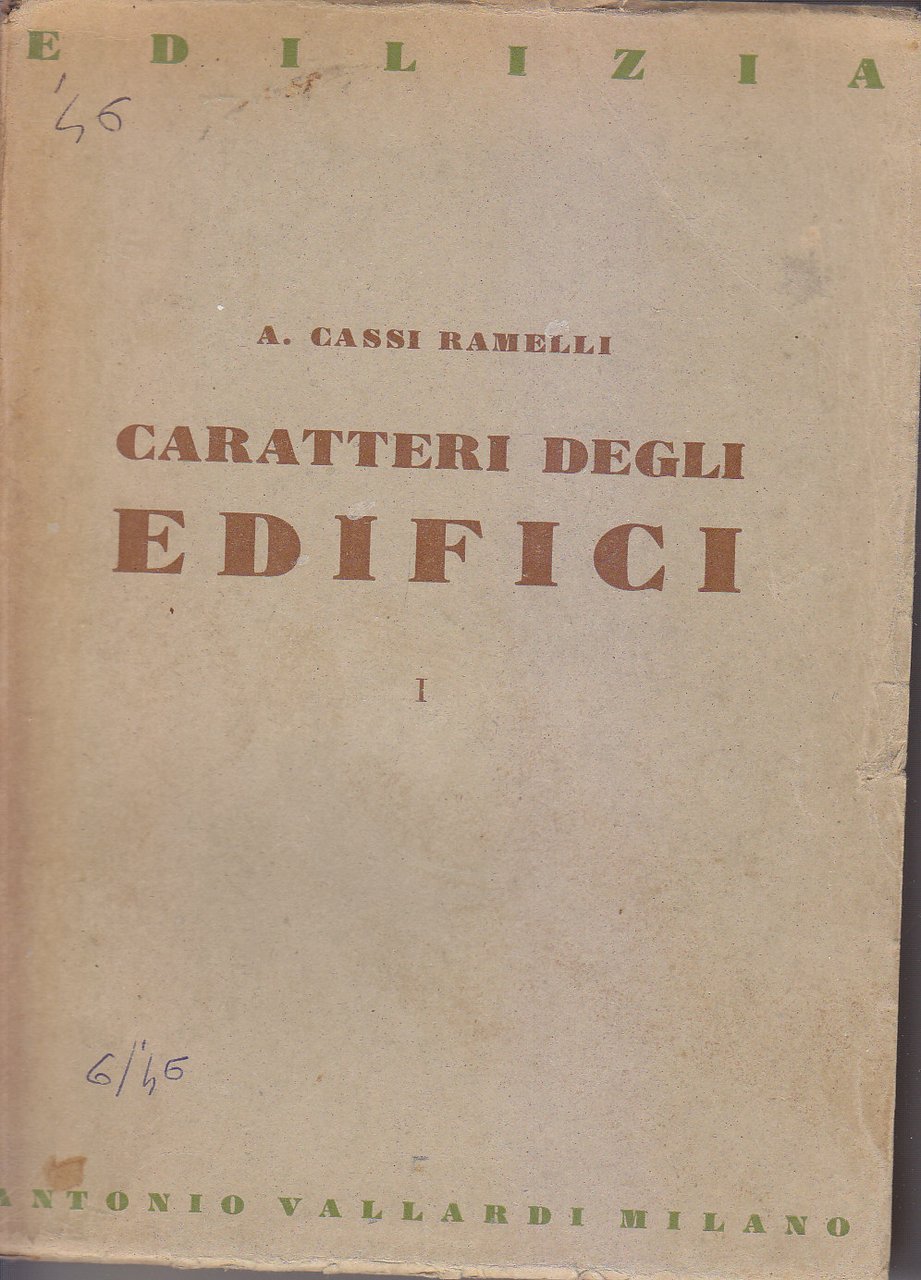 CARATTERI DEGLI EDIFICI di A. Cassi Ramelli 1946 Vallardi architettura …