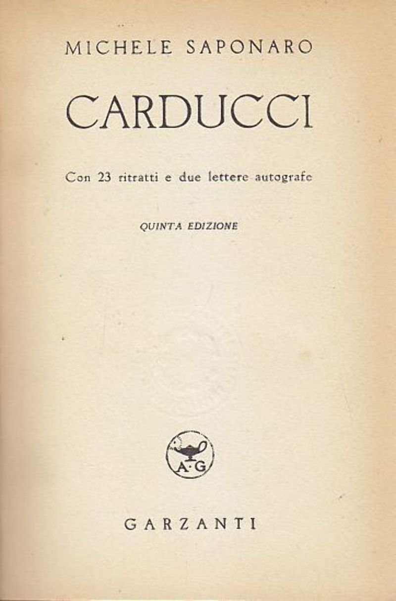CARDUCCI di Michele Saponaro 1941 Garzanti libro biografia giosuè