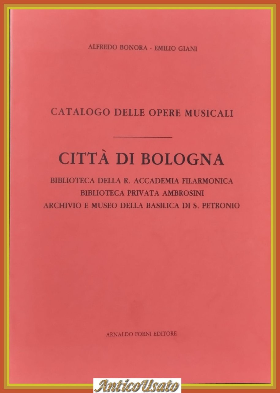 CATALOGO DELLE OPERE MUSICALI CITTÀ DI BOLOGNA Bonora Giani 1989 …