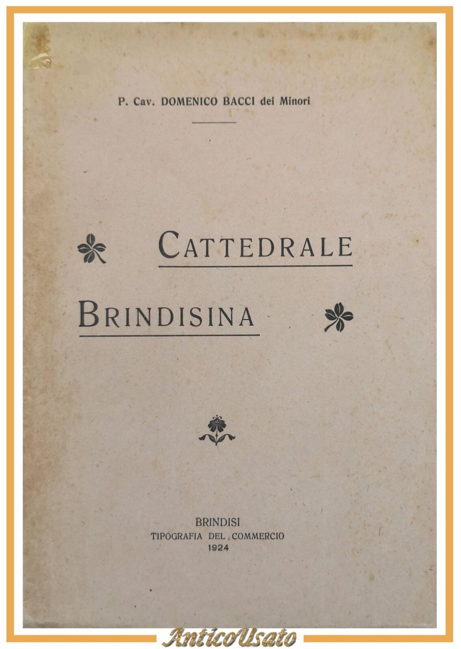 CATTEDRALE BRINDISINA di Domenico Bacci 1924 Tipografia del commercio Libro