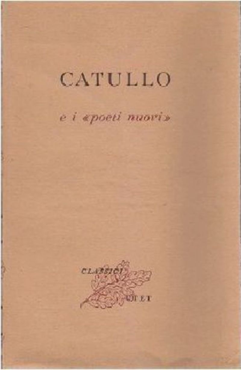 CATULLO E I POETI NUOVI a cura di Vincenzo Ciaffi …