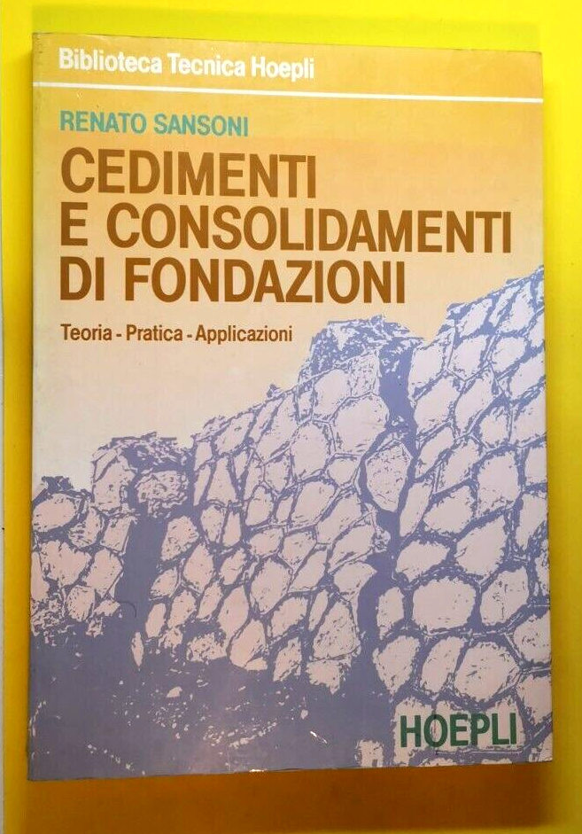 CEDIMENTI E CONSOLIDAMENTI DI FONDAZIONI Renato Sansoni 1989 Hoepli libro …