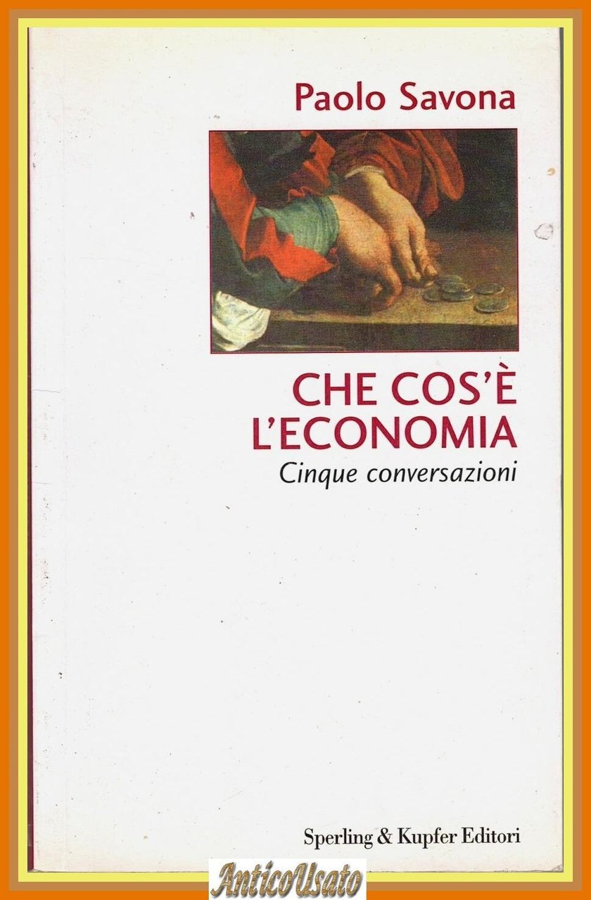 CHE COS'È L'ECONOMIA Cinque Conversazioni di Paolo Savona Sperling 1999 … | Immagine principale