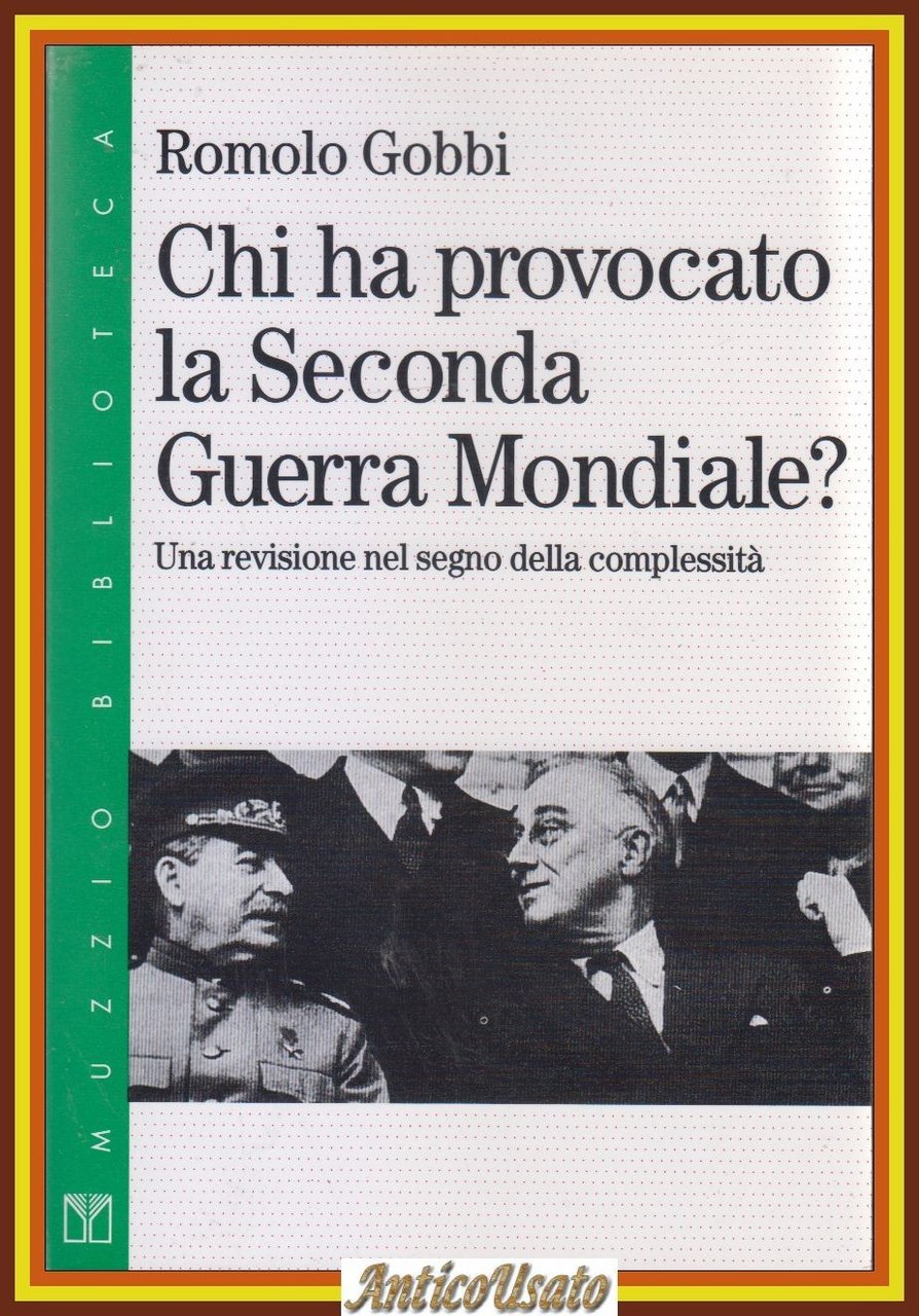 CHI HA PROVOCATO LA SECONDA GUERRA MONDIALE di Romolo Gobbi …