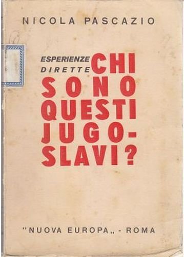 CHI SONO QUESTI JUGOSLAVI? ESPERIENZE DIRETTE di Nicola Pascazio 1935 …