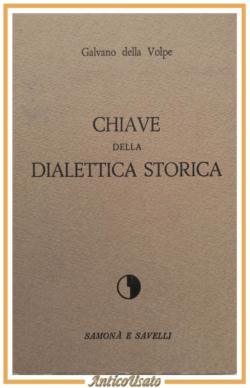 CHIAVE DELLA DIALETTICA STORICA di Galvano della Volpe 1964 Samonà …