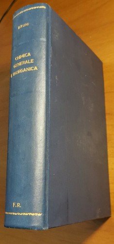 CHIMICA GENERALE E INORGANICA di Giuseppe Bruni. 1940 Editrice Politecnica …