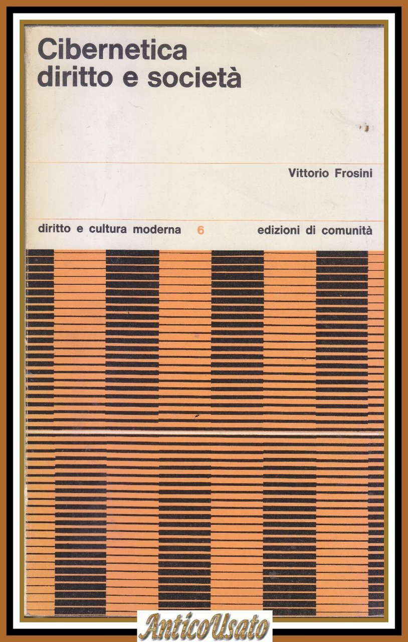 CIBERNETICA DIRITTO E SOCIETÀ di VIttorio Frosini 1968 edizioni di …