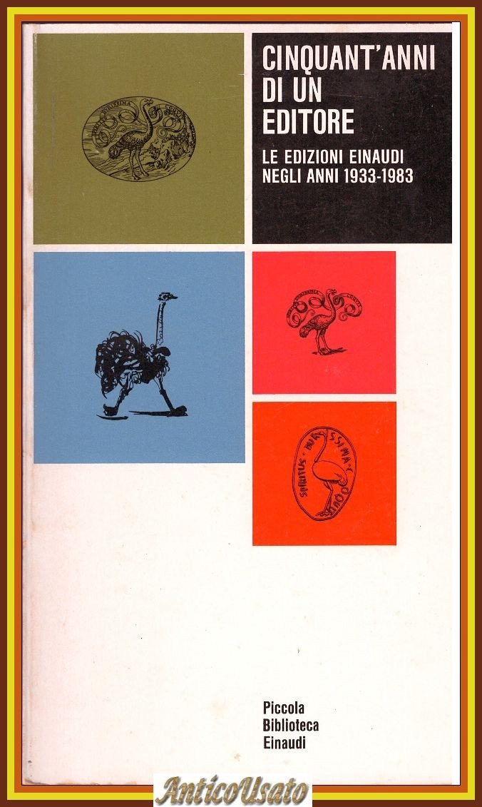 CINQUANT’ANNI DI UN EDITORE Le edizioni Einaudi negli anni 1933 …