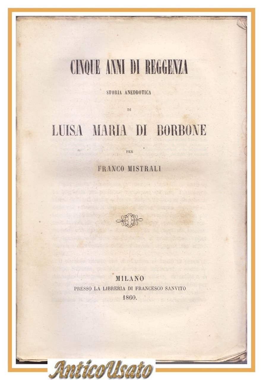 CINQUE ANNI DI REGGENZA storia Luisa Maria Borbone 1860 Mistrali …