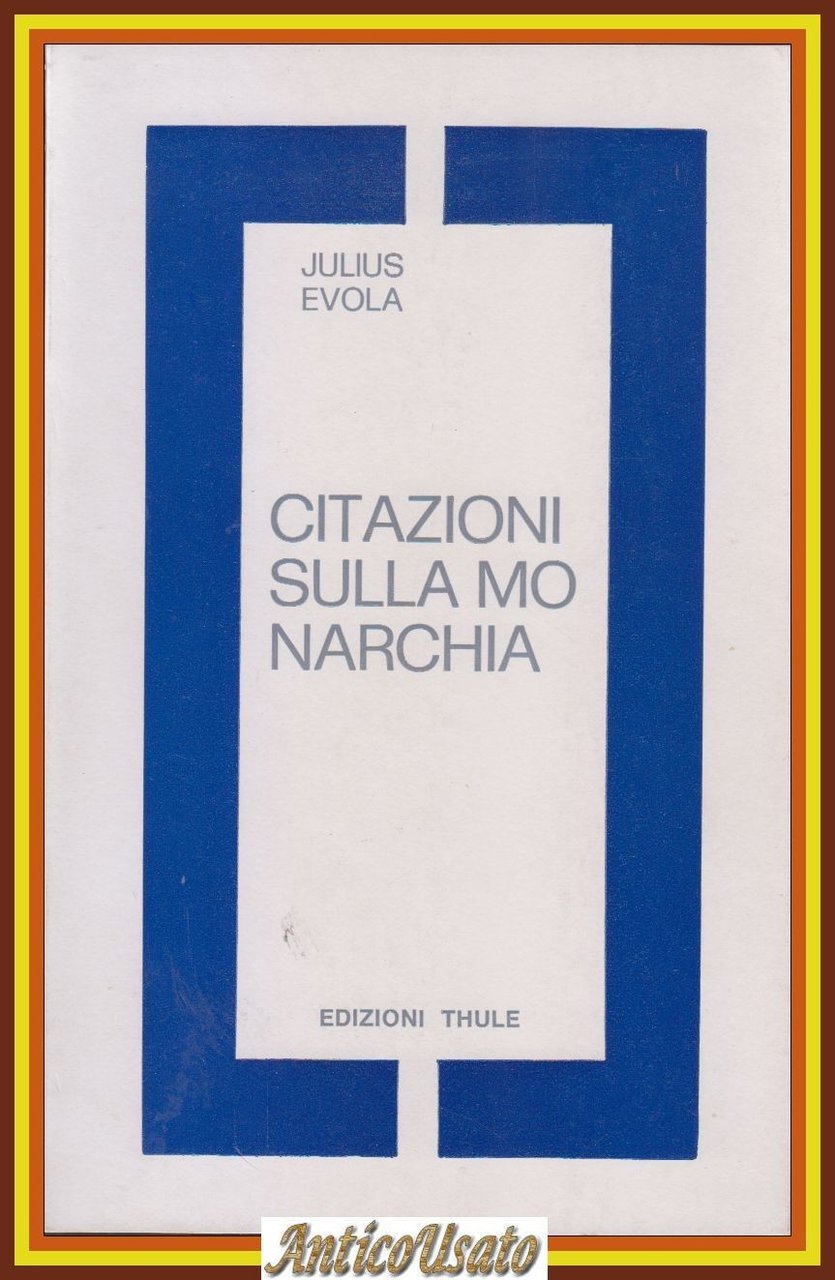 CITAZIONI SULLA MONARCHIA di Julius Evola 1978 Edizioni Thule Libro