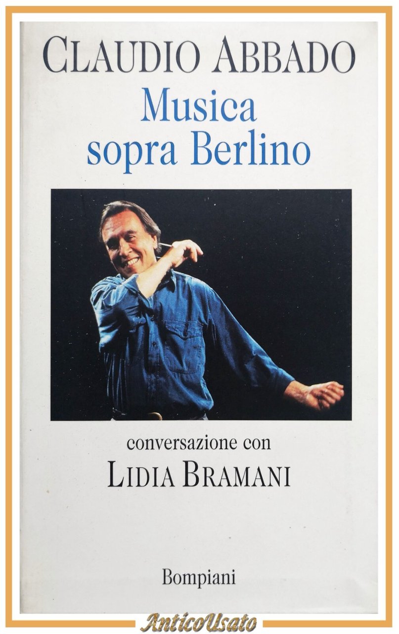 CLAUDIO ABBADO MUSICA SOPRA BERLINO conversazione con Lidia Bramani 1997 …