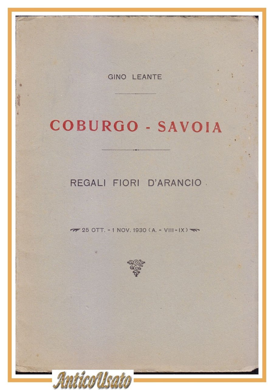 COBURGO SAVOIA REGALI FIORI D'ARANCIO di Gino Leante 1930 libro …