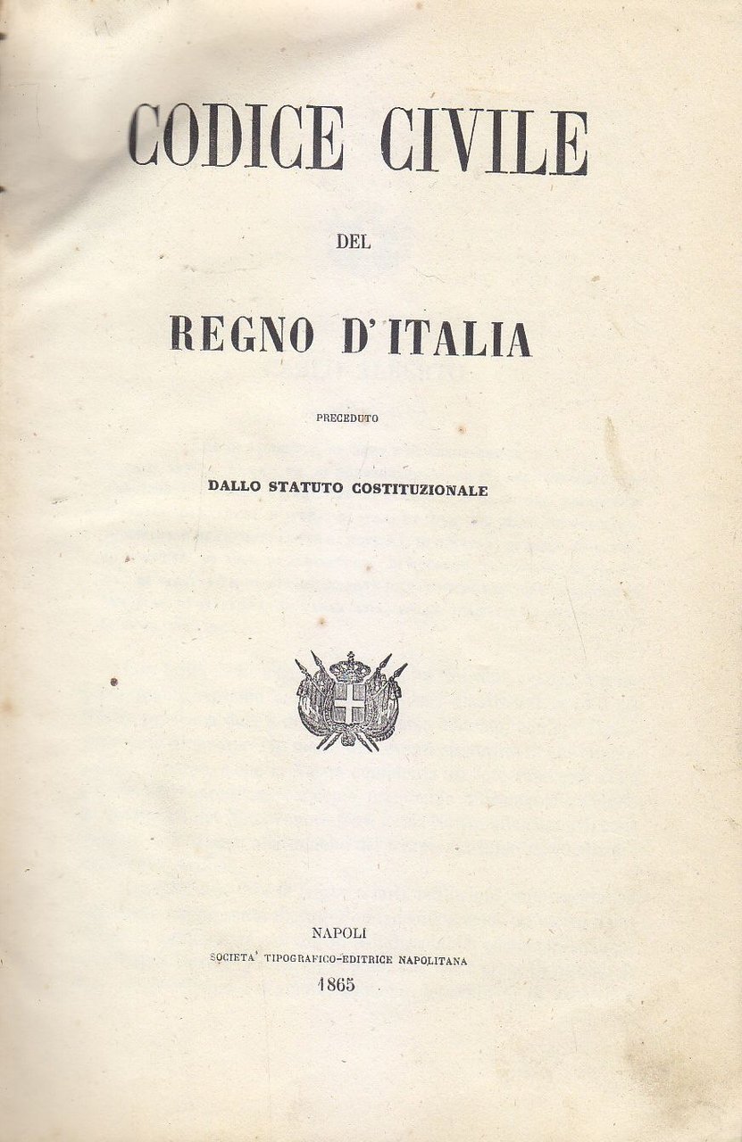CODICE CIVILE REGNO ITALIA + ORDINAMENTO STATO + PROCEDURA 1865 …