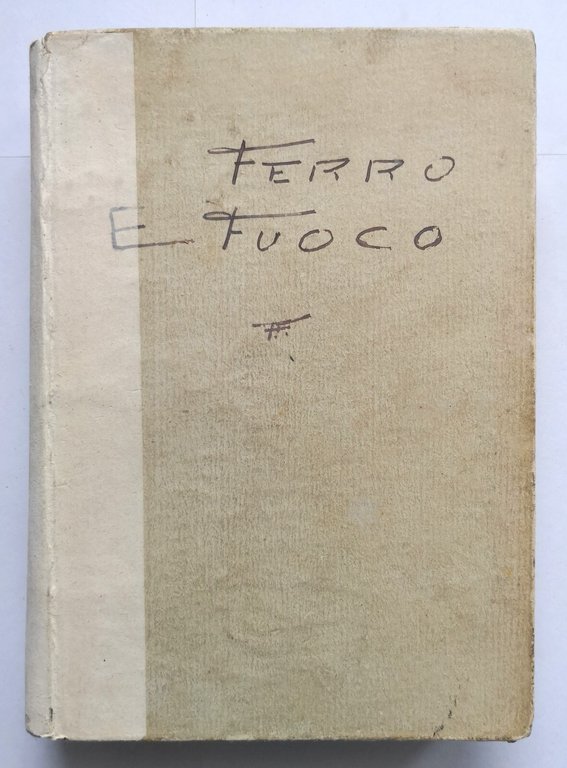 COL FERRO E COL FUOCO di Enrico Sienkievicz 1909 Editrice …