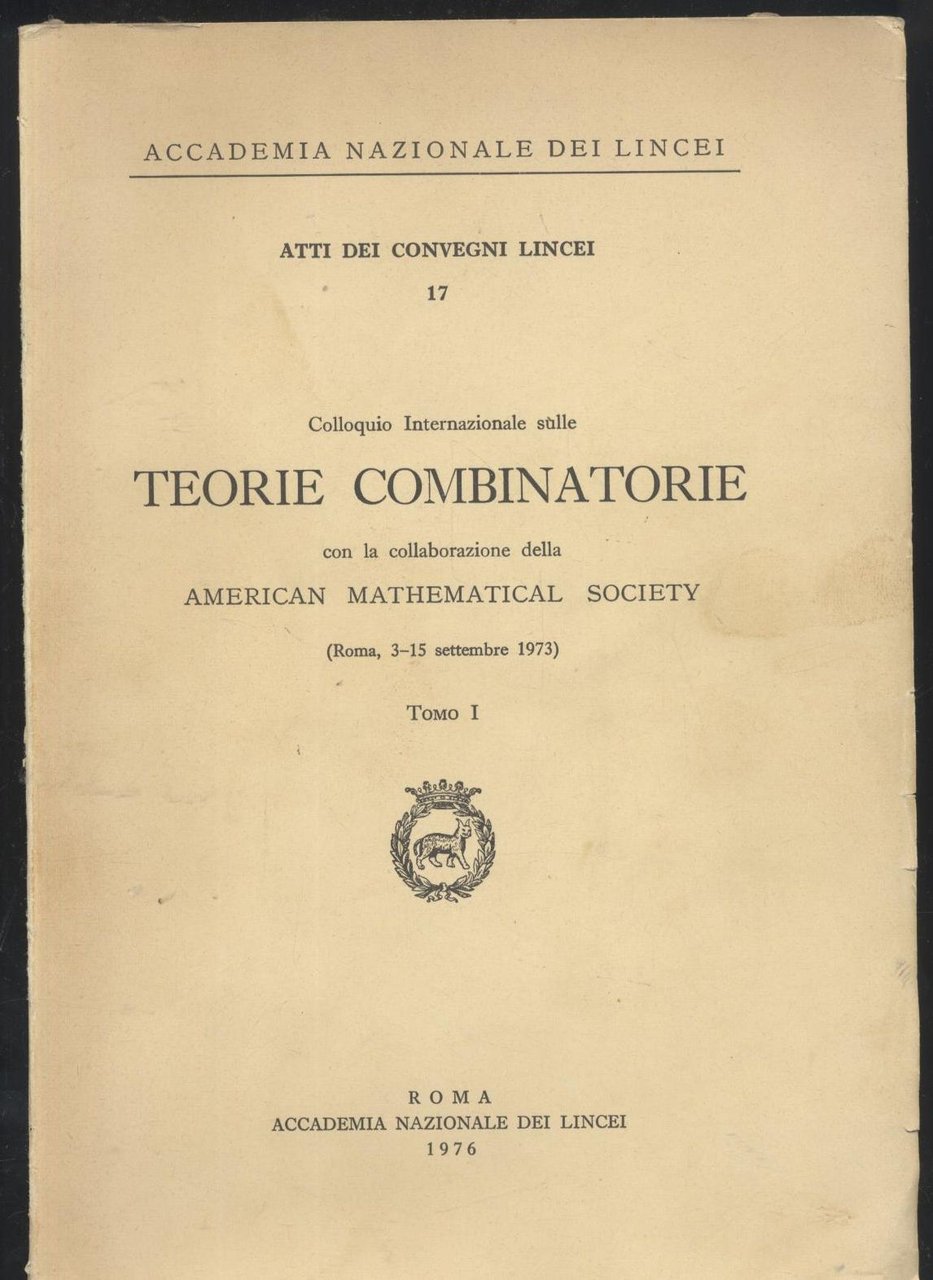 COLLOQUIO INTERNAZIONALE SULLE TEORIE COMBINATORIE Vol I 1976 libro matematica