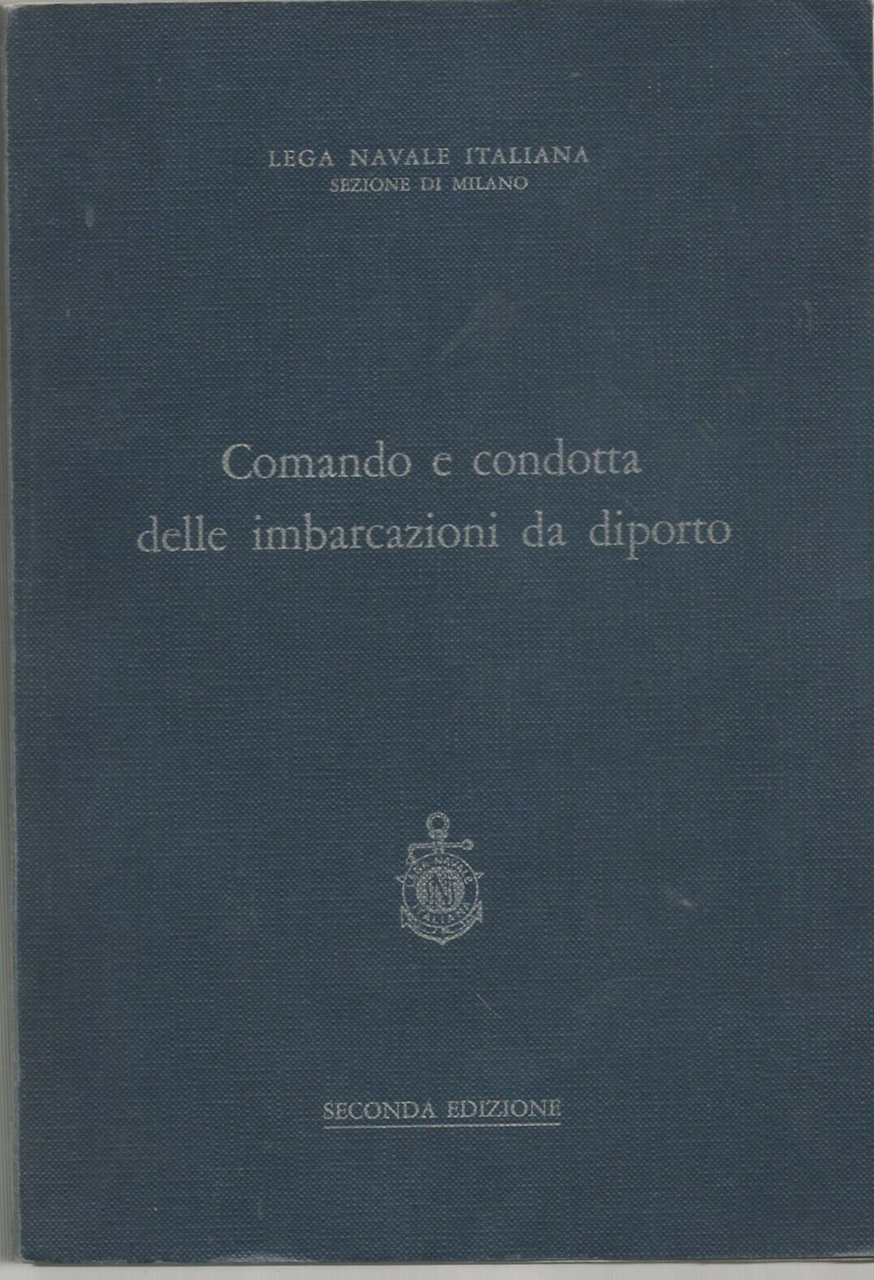 COMANDO E CONDOTTA DELLE IMBARCAZIONI DA DIPORTO Lega Navale Italiana …