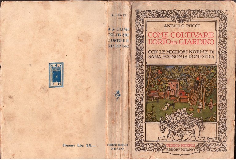 COME COLTIVARE L'ORTO E IL GIARDINO di Angiolo Pucci 1924 …