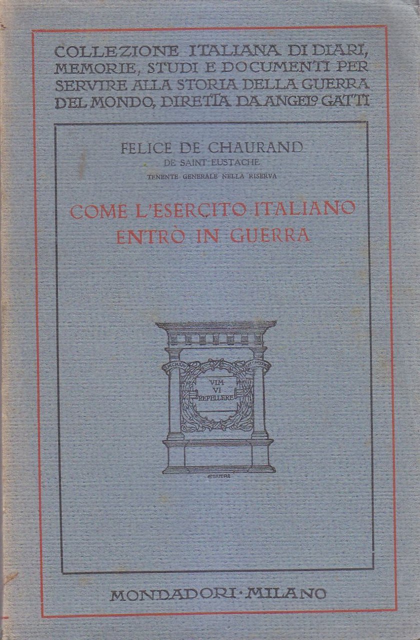 COME L'ESERCITO ITALIANO ENTRÒ IN GUERRA di Felice De Chaurand …