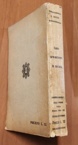 COME PRESENTARMI IN SOCIETÀ di Erminia Vescovi 1936 Vannini galateo …