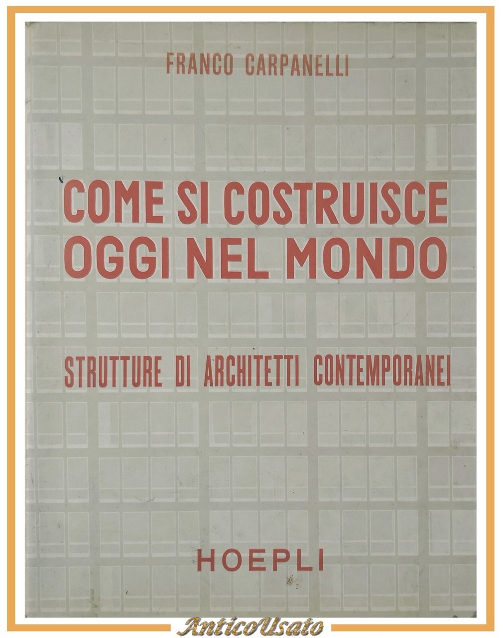COME SI COSTRUISCE OGGI NEL MONDO di Franco Carpanelli 1956 …