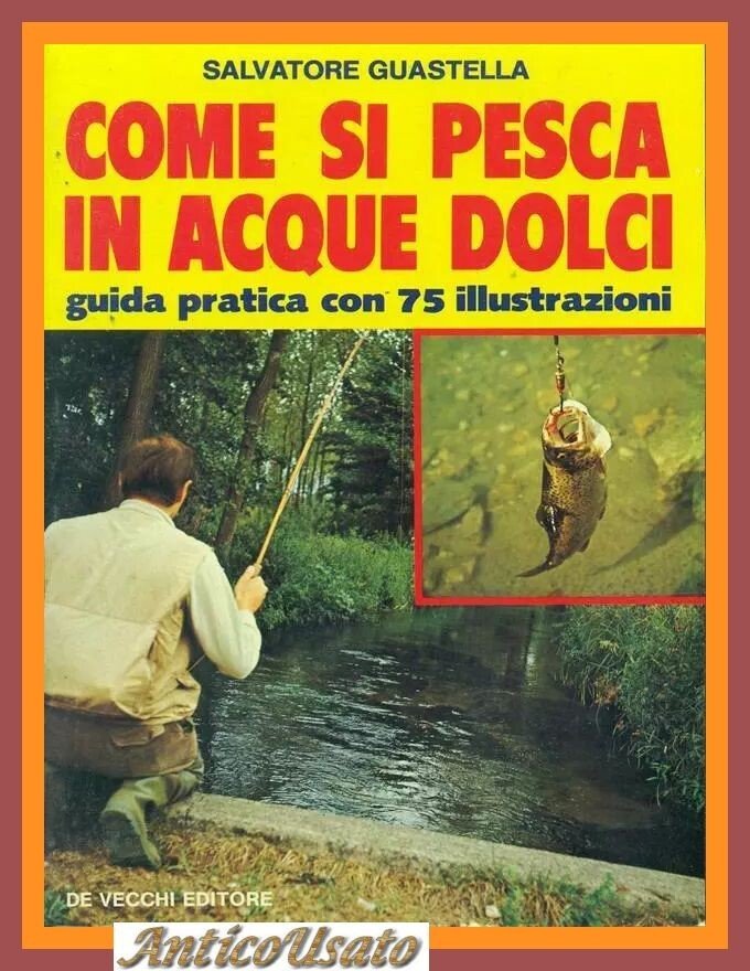 COME SI PESCA IN ACQUE DOLCI Guida Pratica 75 Illustrazioni …