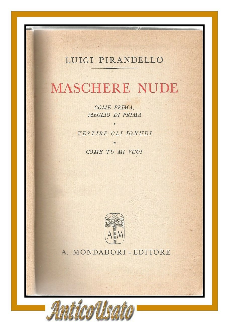 COME TU MI VUOI di Luigi Pirandello Come prima meglio …