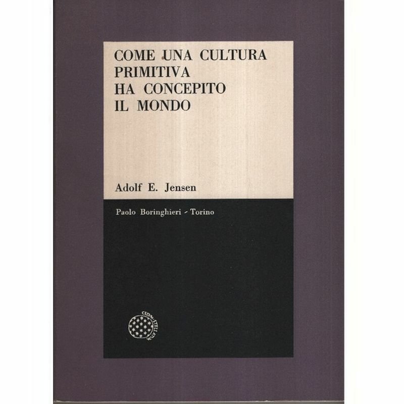 COME UNA CULTURA PRIMITIVA HA CONCEPITO IL MONDO di Adolfo …