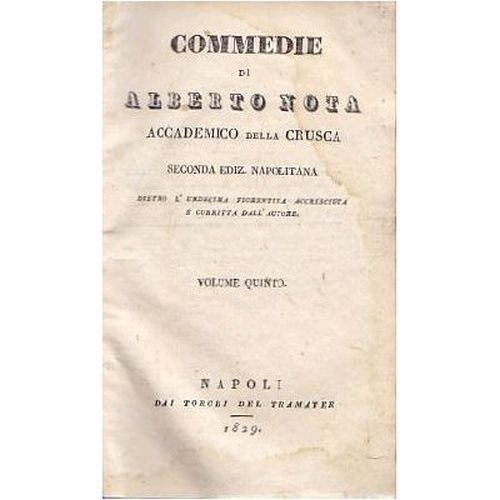 COMMEDIE DI ALBERTO NOTA accademico crusca Volumi V e VI …