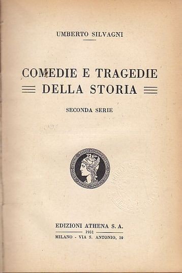 COMMEDIE E TRAGEDIE DELLA STORIA di Umberto Silvagni 1931 Athena …