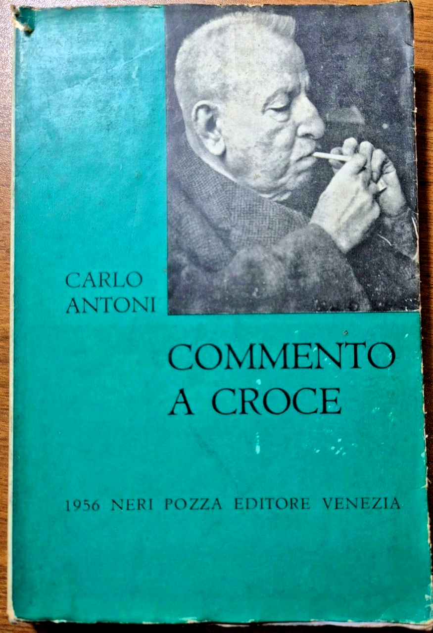 COMMENTO A CROCE di Carlo Antoni 1956 Neri Pozza libro