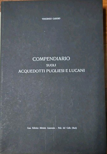 COMPENDIARIO SUGLI ACQUEDOTTI PUGLIESI E LUCANI di V Caruso 1976 …