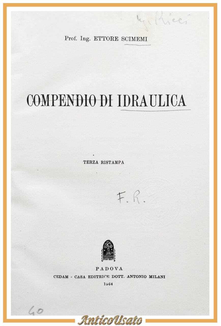 COMPENDIO DI IDRAULICA di Ettore Scimemi 1964 CEDAM libro manuale