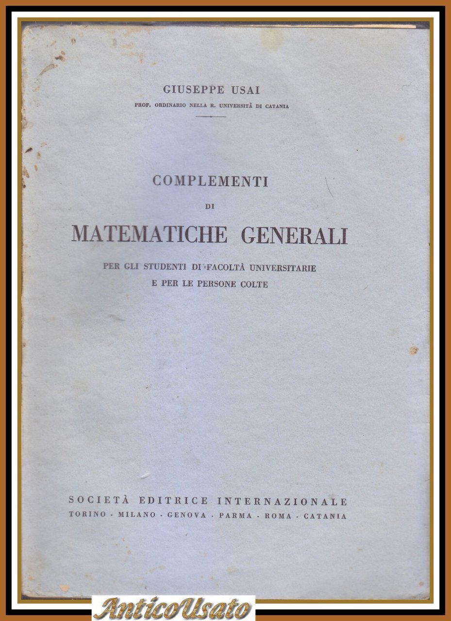 COMPLEMENTI DI MATEMATICHE GENERALI di Giuseppe Usai 1939 SEI libro …