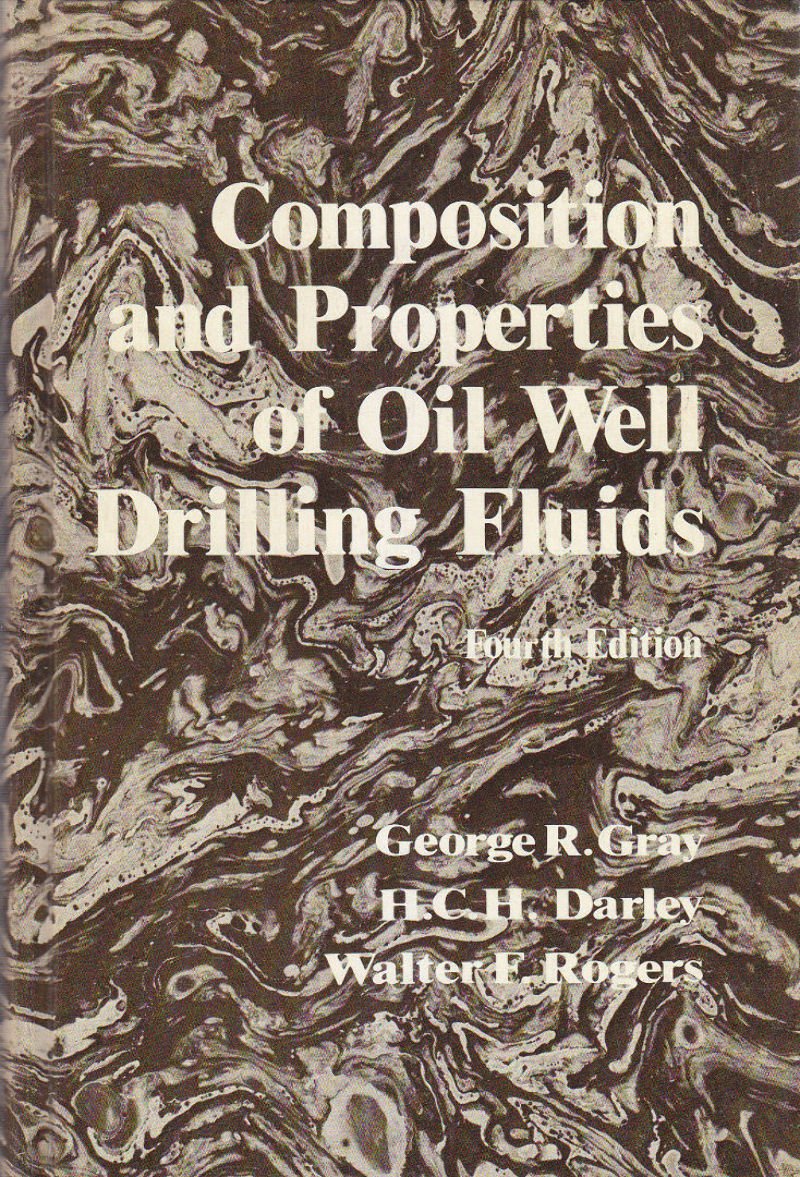 COMPOSITION AND PROPERTIES OF OIL WELL DRILLING FLUIDS di Gray …