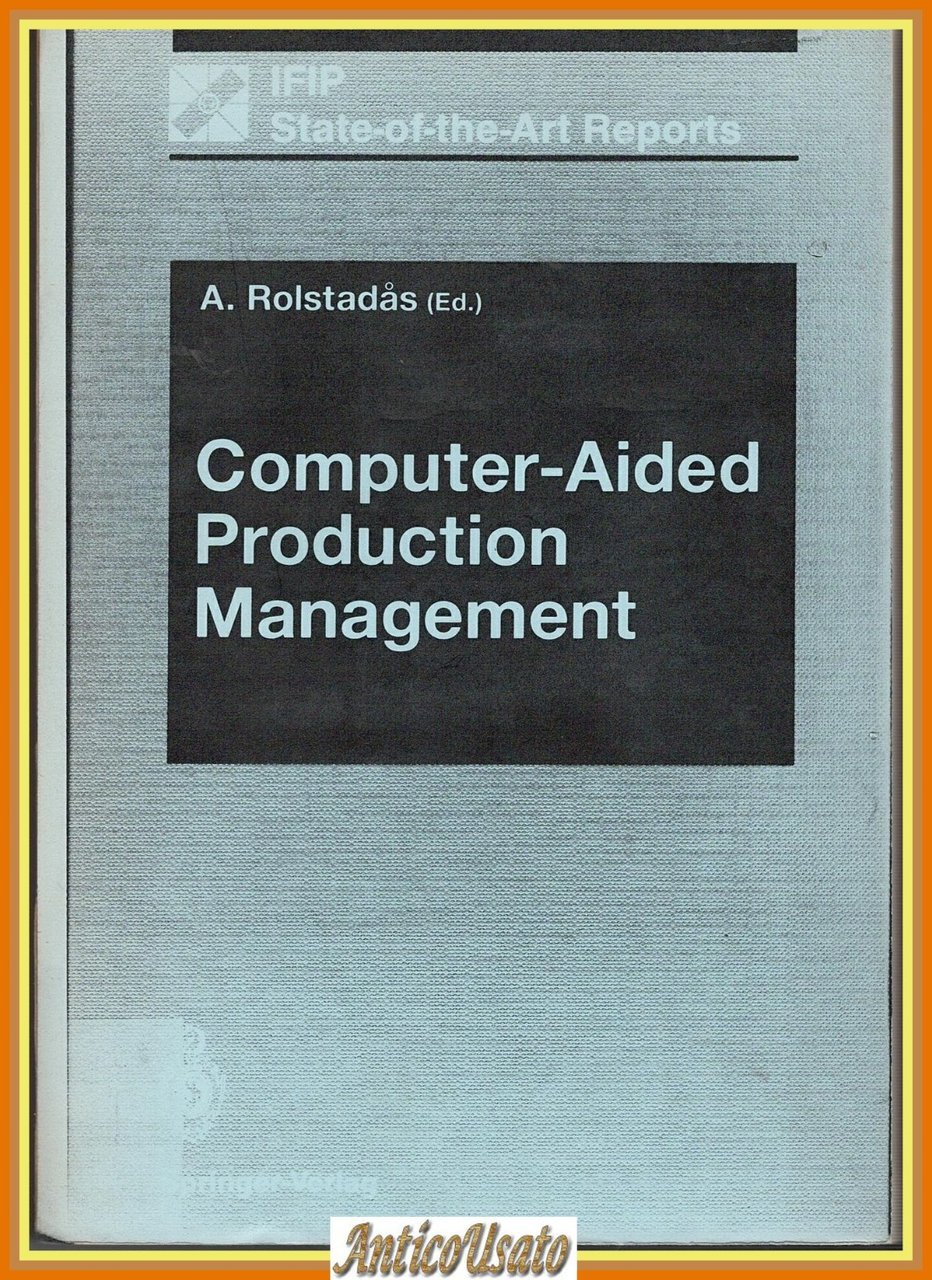 COMPUTER AIDED PRODUCTION MANAGEMENT di Asbjorn Rolstadas 1988 Springer Libro | Immagine principale