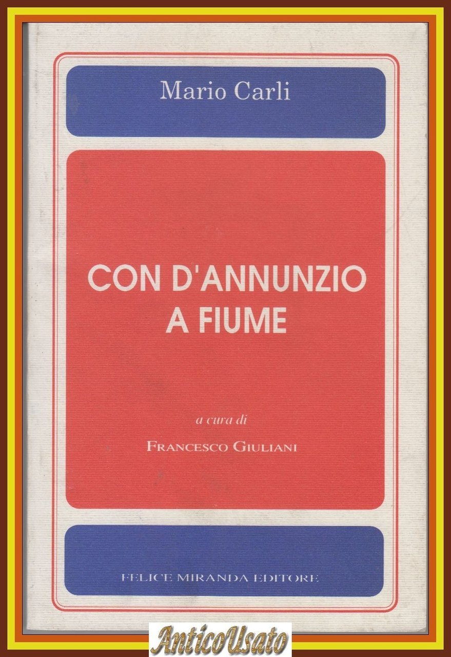 CON D'ANNUNZIO A FIUME di Mario Carli 1992 Felice Miranda … | Immagine principale