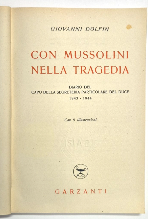 CON MUSSOLINI NELLA TRAGEDIA di Giovanni Dolfin 1949 Garzanti Libro … | Immagine Gallery 6