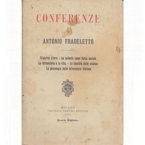 CONFERENZE DI ANTONIO FRADELETTO 1911 Treves Malattie arte letteratura libro